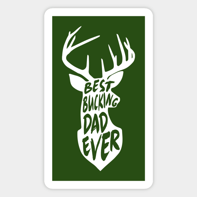 Best Bucking Dad Ever Hunting Deer Buck Gift Magnet by HeyListen